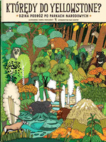Którędy do Yellowstone? Wydawnictwo Dwie Siostry, książki dla dzieci