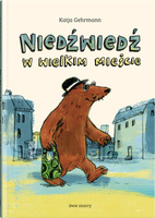 Niedźwiedź w wielkim mieście Wydawnictwo Dwie Siostry, książki dla dzieci