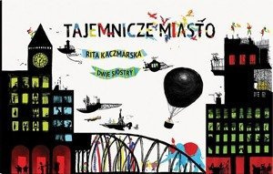 Tajemnicze miasto. Wydawnictwo Dwie Siostry, książki dla dzieci