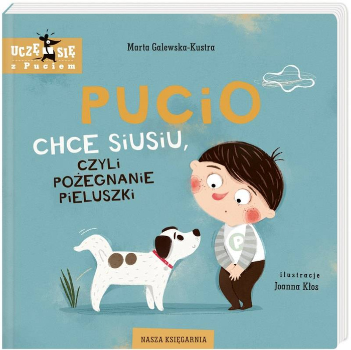 Pucio chce siusiu, czyli pożegnanie pieluszki Nasza Księgarnia, książki dla dzieci