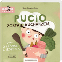 Pucio zostaje kucharzem, czyli o radości z jedzenia Nasza Księgarnia, książki dla dzieci