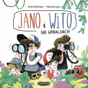 Jano i Wito. Na wakacjach Wiola Wołoszyn Przemek Liput Mamania, książki dla dzieci