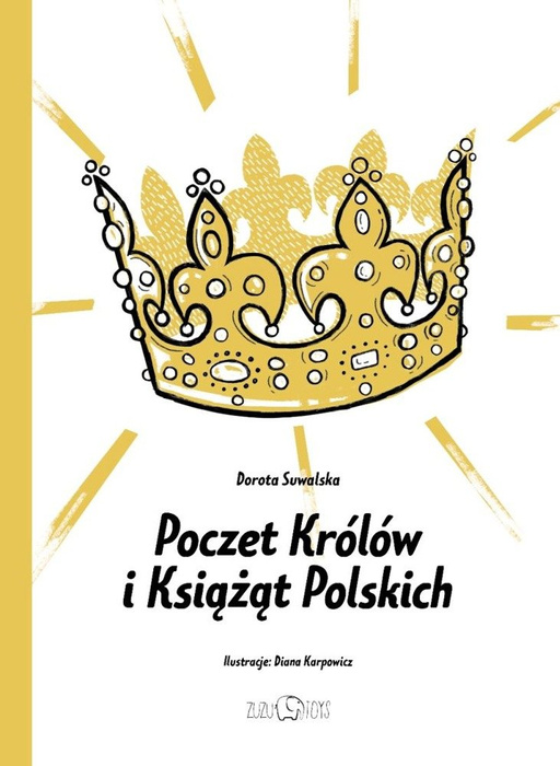 Poczet Królów i Książąt Polskich - książka w sztywnej oprawie, ZT1605-Zuzu Toys, edukacja i historia